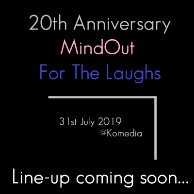 20th anniversary mindout for the laughs 31st july 2019 line-up coming soon